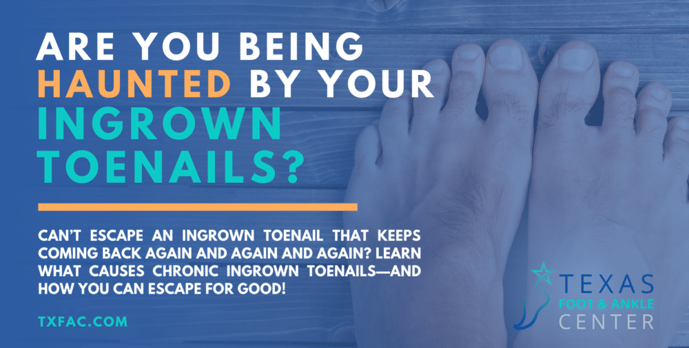 Are you being haunted by your ingrown toenails?