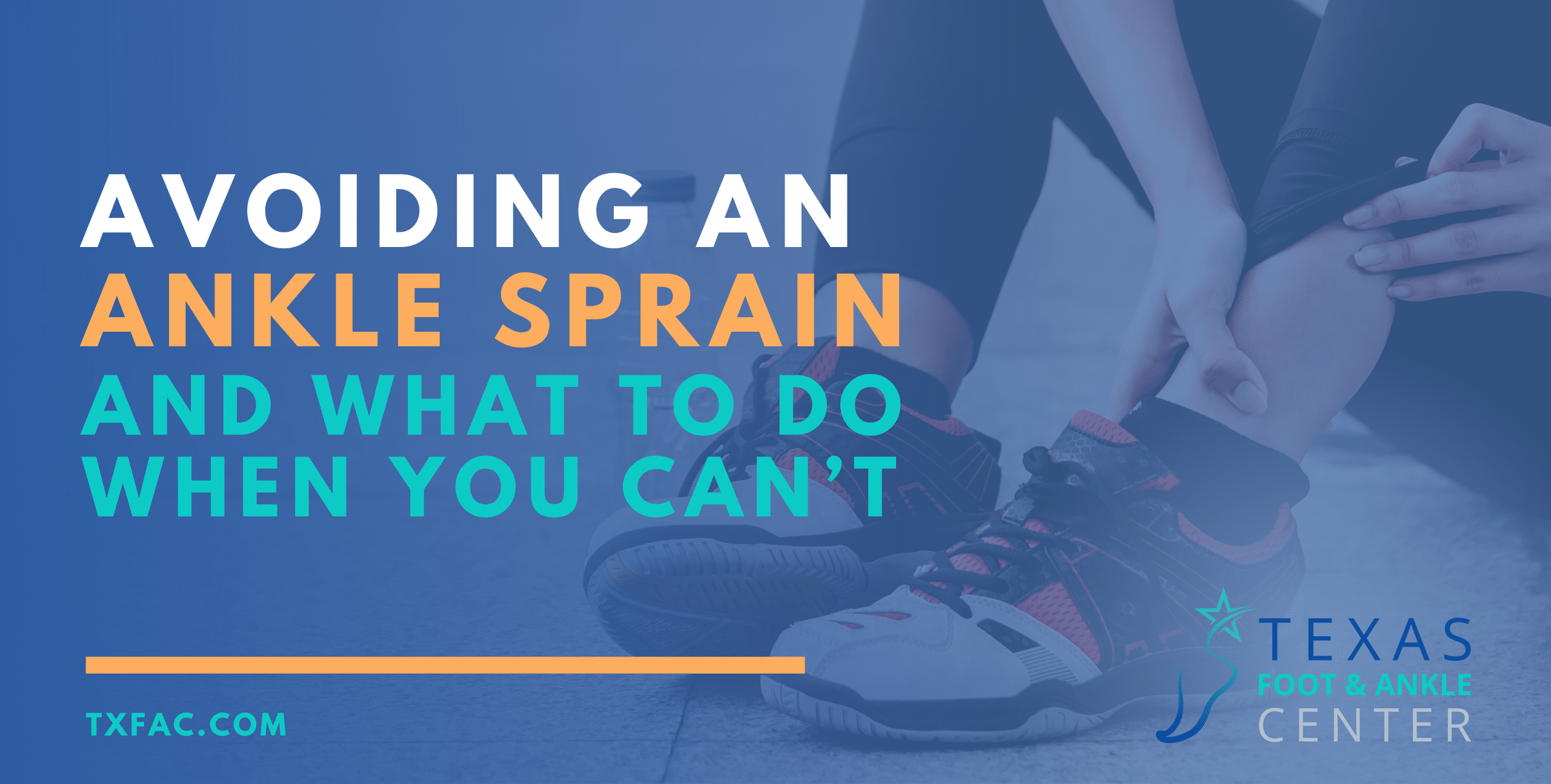 Avoiding an Ankle Sprain (and What to Do When You Can’t)